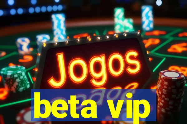 beta vip